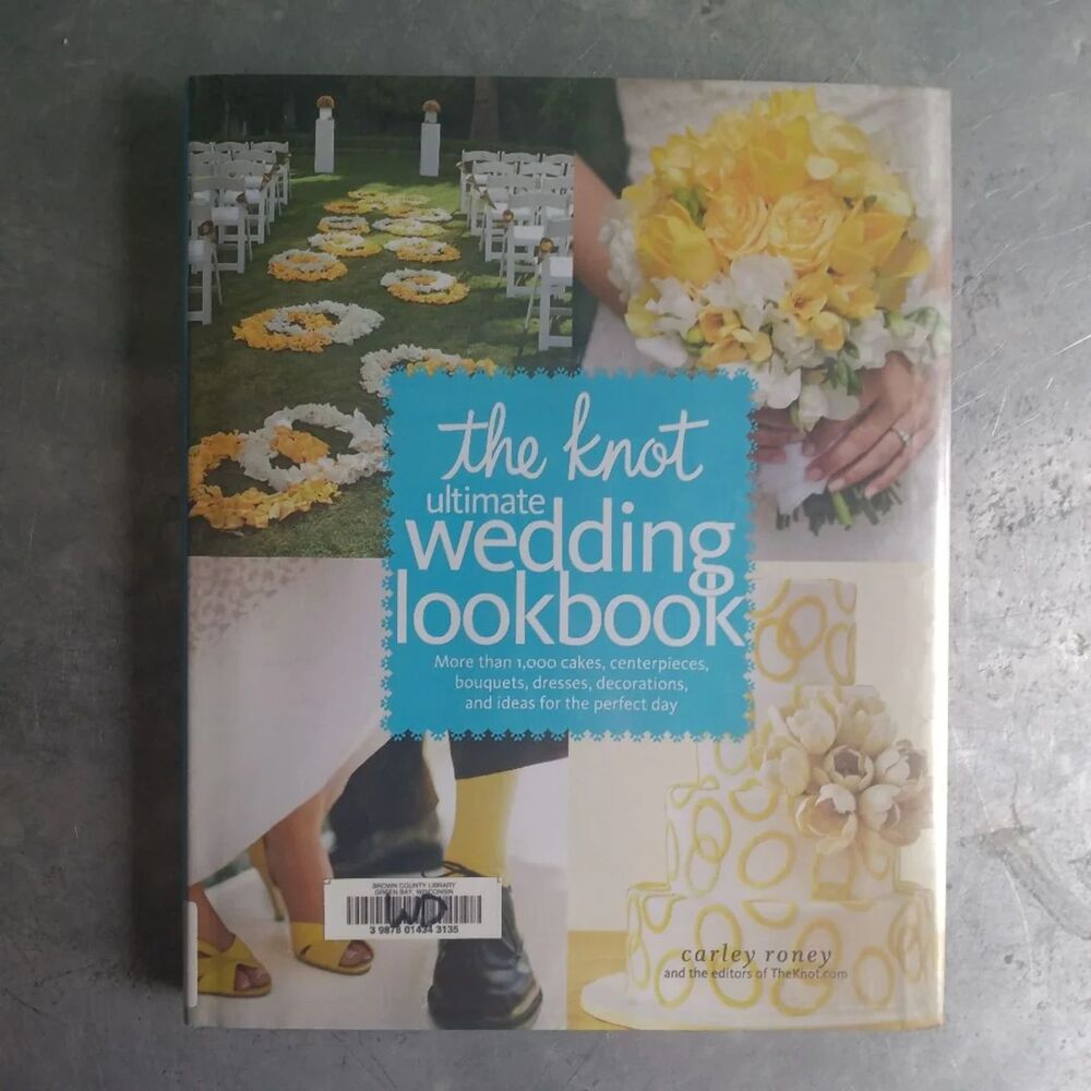 The Knot Ultimate Wedding Lookbook By Carley Roney Ideas Perfect Day Hardcover